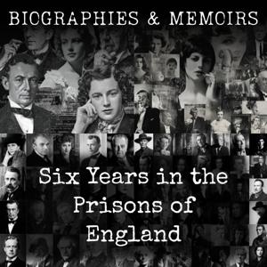Six Years in the Prisons of England