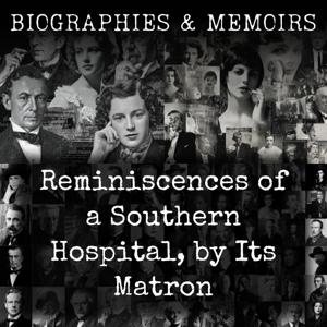 Reminiscences of a Southern Hospital, by Its Matron