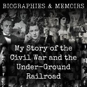 My Story of the Civil War and the Under-Ground Railroad