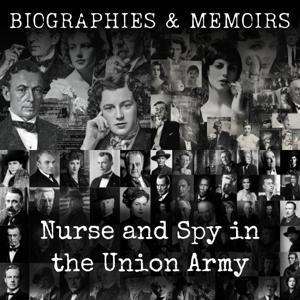Nurse and Spy in the Union Army