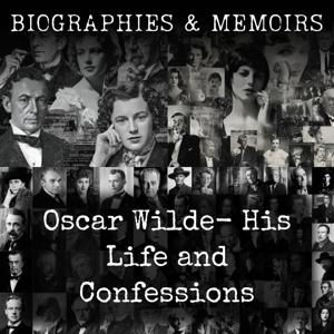 Oscar Wilde- His Life and Confessions