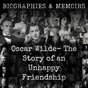 Oscar Wilde- The Story of an Unhappy Friendship