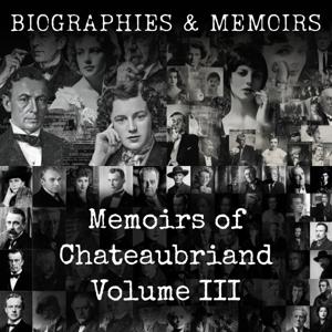 Memoirs of Chateaubriand Volume III