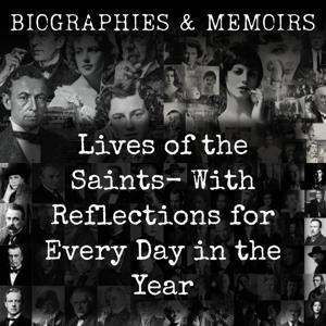 Lives of the Saints- With Reflections for Every Day in the Year