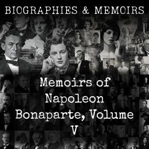 Memoirs of Napoleon Bonaparte, Volume V