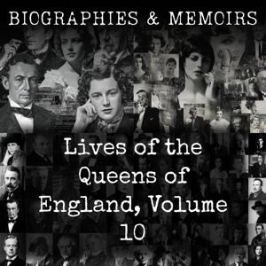 Lives of the Queens of England, Volume 10