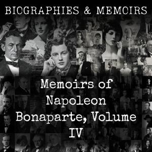 Memoirs of Napoleon Bonaparte, Volume IV
