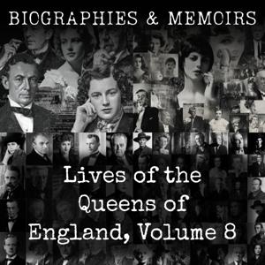 Lives of the Queens of England, Volume 8