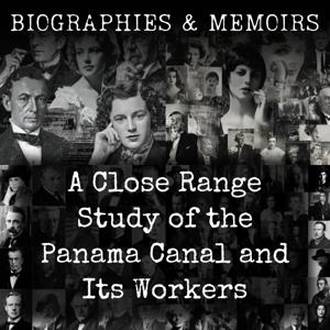 A Close Range Study of the Panama Canal and Its Workers