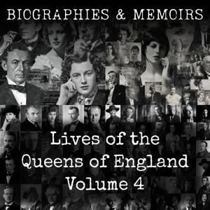 Lives of the Queens of England Volume 4