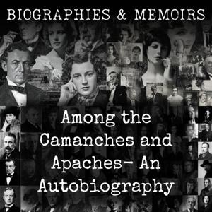Among the Camanches and Apaches-  An Autobiography