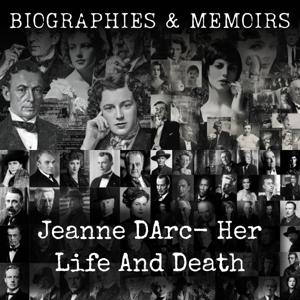 Jeanne DArc-  Her Life And Death