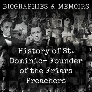 History of St. Dominic-  Founder of the Friars Preachers