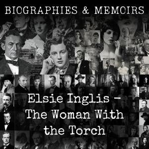 Elsie Inglis - The Woman With the Torch