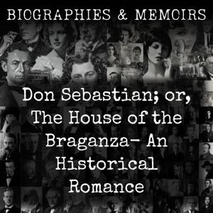 Don Sebastian; or, The House of the Braganza-  An Historical Romance
