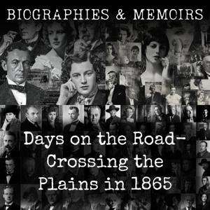Days on the Road-  Crossing the Plains in 1865