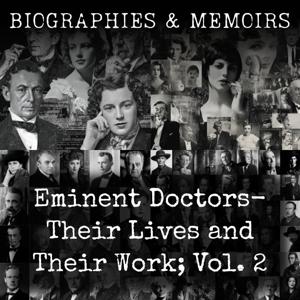 Eminent Doctors-  Their Lives and Their Work; Vol. 2