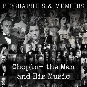 Chopin-  the Man and His Music