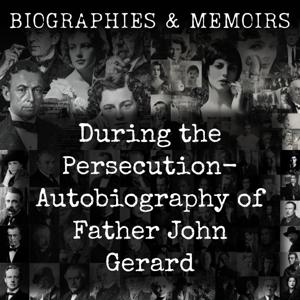 During the Persecution-  Autobiography of Father John Gerard