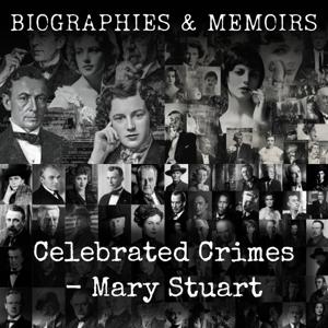 Celebrated Crimes -  Mary Stuart
