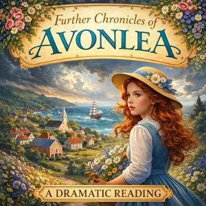 Further Chronicles of Avonlea - A Dramatic Reading