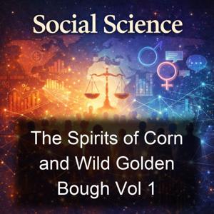 The Spirits of Corn and Wild Golden Bough Vol 1