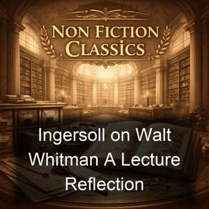 Ingersoll on Walt Whitman A Lecture Reflection
