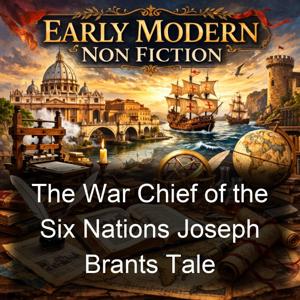 The War Chief of the Six Nations Joseph Brants Tale