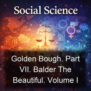 Golden Bough. Part VII. Balder The Beautiful. Volume I