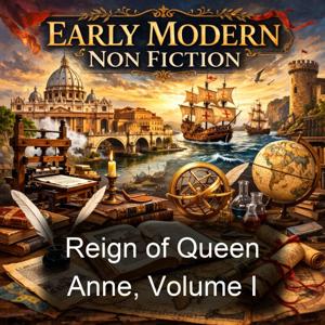 Reign of Queen Anne, Volume I