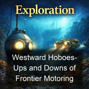 Westward Hoboes- Ups and Downs of Frontier Motoring