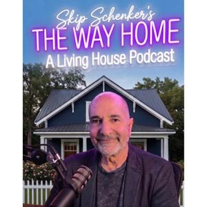 The Way Home - A Living House Podcast