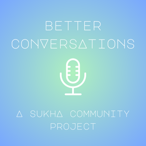 Better Conversations: A Sukha Community Project