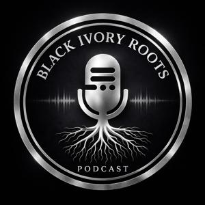 Black Ivory Roots Podcast