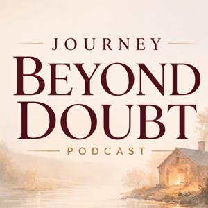 JOURNEY BEYOND DOUBT PODCAST