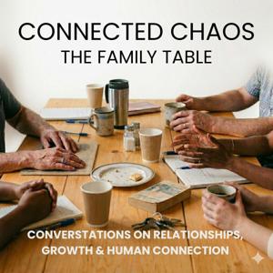 Connected Chaos: The Family Table