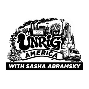 Unrig America with Sasha Abramsky