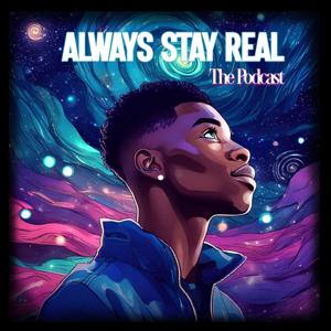 The Always Stay Real Podcast