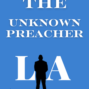 The Unknown Preacher LA