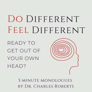 Do Different, Feel Different by Dr. Charles Roberts