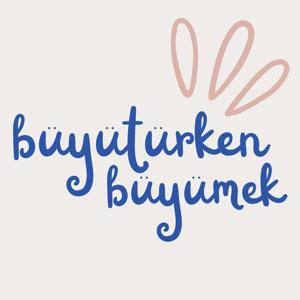 Büyütürken Büyümek
