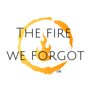 The Fire We Forgot