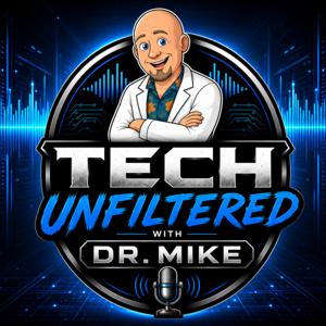 Tech Unfiltered with Dr. Mike