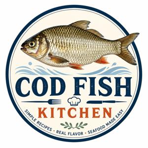 Cod Fish Kitchen: Easy Seafood for Everyday Cooking