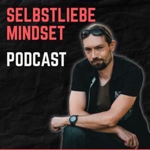 Selbstliebe Mindset: Dein Podcast bei toxischen Beziehungen und emotionaler Abhängigkeit