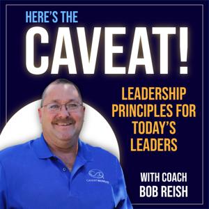 Here's The Caveat... Leadership Principles for Today’s Leader