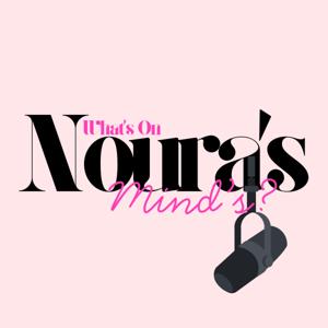 What's On Noura's Mind?