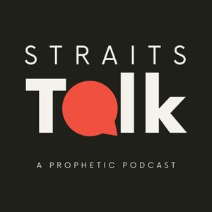 Straits Talk: A Prophetic Podcast