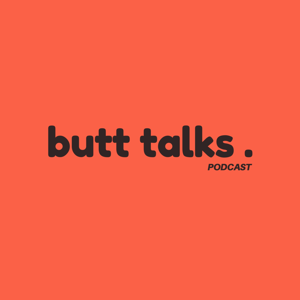 Butt Talks
