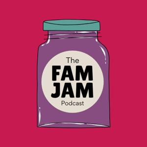 The Fam Jam Podcast